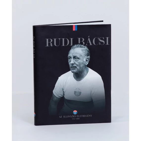RUDI BÁCSI - Az Illovszky-életregény 1922-2008 - db
